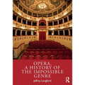 Opera, a History of the Impossible Genre - Paperback