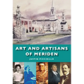 Art and Artisans of Meriden - Paperback