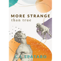 More Strange Than True - Paperback