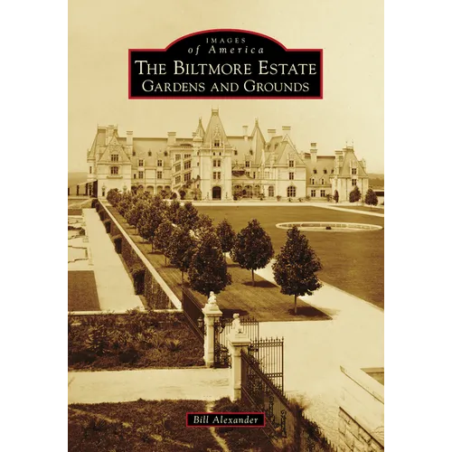 The Biltmore Estate: Gardens and Grounds - Paperback