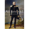 Alexander I: The Tsar Who Defeated Napoleon - Paperback