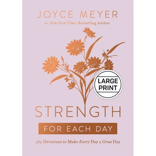 Strength for Each Day: 365 Devotions to Make Every Day a Great Day - Hardcover