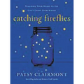 The Catching Fireflies: Teaching Your Heart to See God's Light Everywhere - Paperback