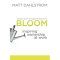 Bloom: Inspiring Ownership at Work - Paperback