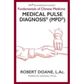 Medical Pulse Diagnosis(R) (MPD(R)): Fundamentals of Chinese Medicine Medical Pulse Diagnosis(R) (MPD(R)) - Paperback