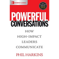 Powerful Conversations: How High Impact Leaders Communicate - Paperback