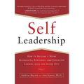 Self-Leadership: How to Become a More Successful, Efficient, and Effective Leader from the Inside Out - Paperback