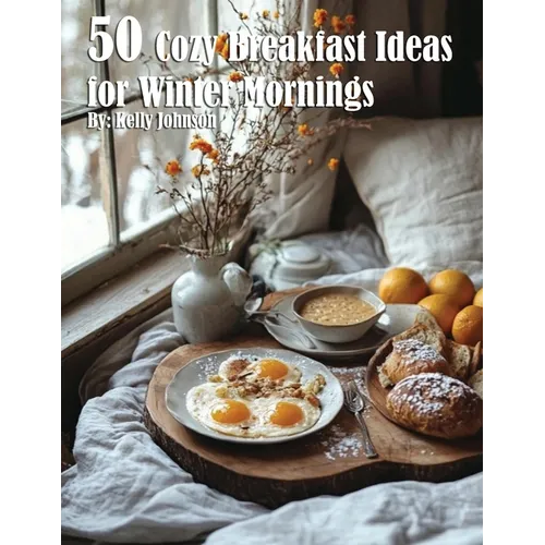 50 Cozy Breakfast Ideas for Winter Mornings - Paperback