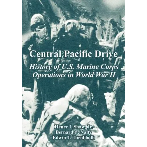 Central Pacific Drive: History of U.S. Marine Corps Operations in World War II
