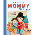 How to Get a Mommy to Sleep - Hardcover