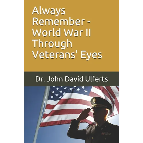 Always Remember - World War II Through Veterans' Eyes - Paperback