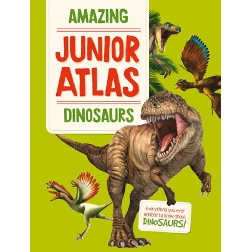 Amazing Junior Atlas - Dinosaurs - Hardcover