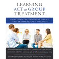 Learning ACT for Group Treatment: An Acceptance and Commitment Therapy Skills Training Manual for Therapists - Paperback