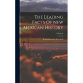 The Leading Facts Of New Mexican History; Volume 2