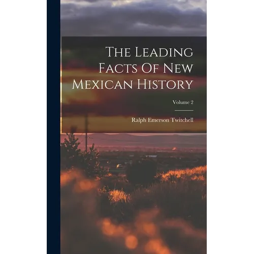 The Leading Facts Of New Mexican History; Volume 2