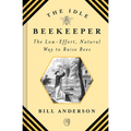 The Idle Beekeeper: The Low-Effort, Natural Way to Raise Bees - Hardcover