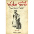 Weaker Vessels: The Women and Children of Plymouth Colony - Paperback