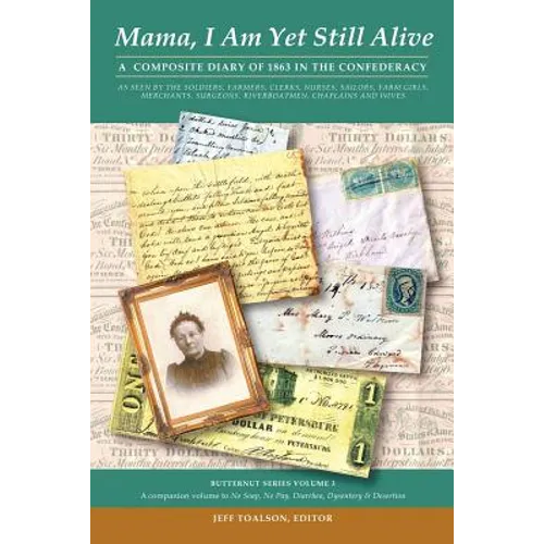 Mama, I Am Yet Still Alive: A Composite Diary of 1863 in the Confederacy