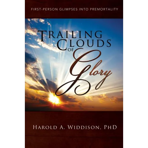 Trailing Clouds of Glory: First Person Glimpses Into Premortality - Paperback