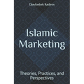 Islamic Marketing: Theories, Practices, and Perspectives - Paperback