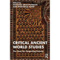 Critical Ancient World Studies: The Case for Forgetting Classics - Paperback