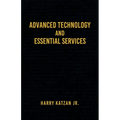 Advanced Technology and Essential Services: Practical Essays - Paperback