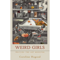 Weird Girls: Writing the Art Monster - Paperback