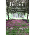 Be Still: Quiet Moments With God in My Garden - Paperback