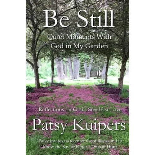 Be Still: Quiet Moments With God in My Garden - Paperback