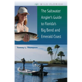 The Saltwater Angler's Guide to Florida's Big Bend and Emerald Coast