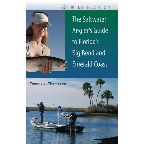 The Saltwater Angler's Guide to Florida's Big Bend and Emerald Coast
