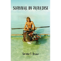Survival in Paradise: The true story of surviving a tropical storm and remote deserted island in the middle of the Indian Ocean - Paperback