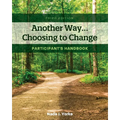 Another Way...Choosing to Change: Participant's Handbook - Paperback
