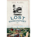 Lost Shreveport: Vanishing Scenes from the Red River Valley