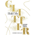 Hold My Glitter - Paperback