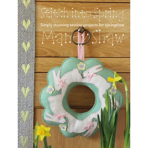 Stitch Into Spring: Simply Stunning Sewing Projects for Springtime - Paperback