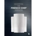 The French Chef Handbook (Revised Edition): La Cuisine de Référence - Hardcover
