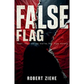 False Flag - Power, Fear, and the Stories That Shape History