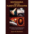 Nostradamus and the Planets of Apocalypse: New Evidence for the Global Disasters Coming in 2040 and 2046 AD - Paperback