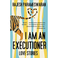 I Am an Executioner: Love Stories - Paperback