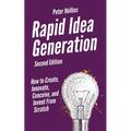 Rapid Idea Generation: How to Create, Innovate, Conceive, and Invent From Scratch - Paperback