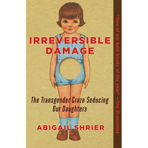 Irreversible Damage: The Transgender Craze Seducing Our Daughters - Paperback
