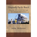 Originally Pacific Beach: Looking Back at the Heritage of a Unique Community
