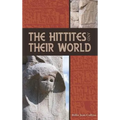 The Hittites and Their World - Hardcover