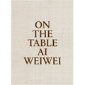 AI Weiwei: On the Table - Hardcover