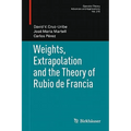 Weights, Extrapolation and the Theory of Rubio de Francia - Hardcover