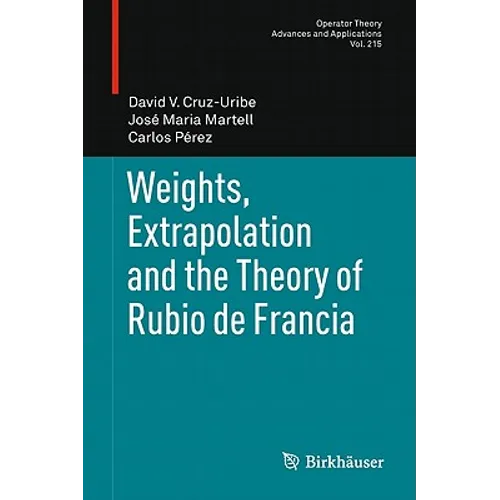 Weights, Extrapolation and the Theory of Rubio de Francia - Hardcover