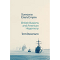 Someone Else's Empire: British Illusions and American Hegemony - Hardcover