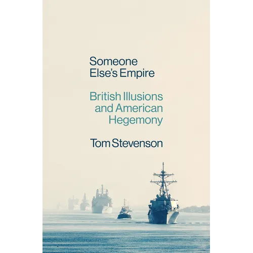 Someone Else's Empire: British Illusions and American Hegemony - Hardcover