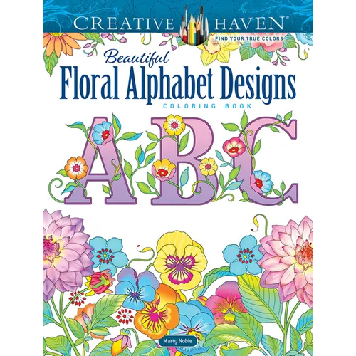 Creative Haven Beautiful Floral Alphabet Designs Coloring Book - Paperback